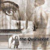 The Quiescent : Silent Painted Hate